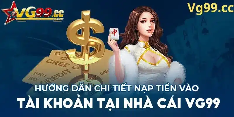 Cách nạp tiền vào tài khoản Vg99