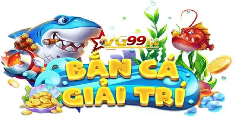 Chơi bắn cá tại Vg99 nhận về tiền thưởng cực khủng